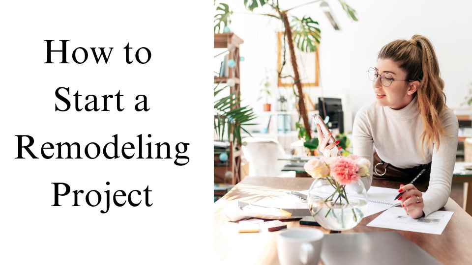 How to Start a Remodeling Project